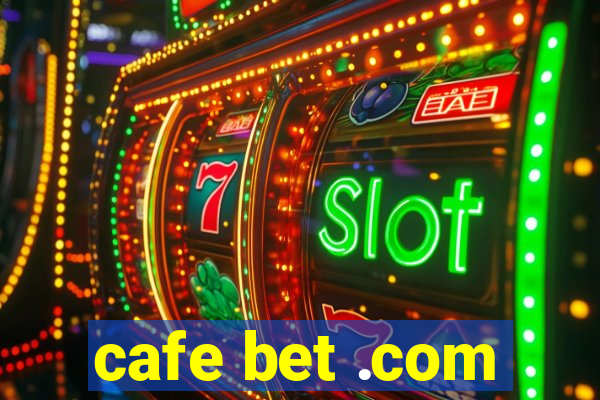 cafe bet .com