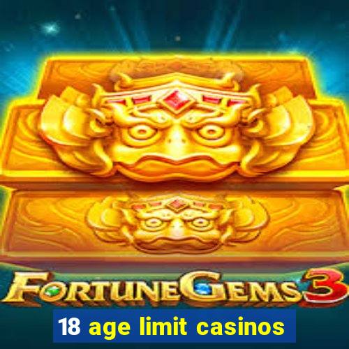 18 age limit casinos