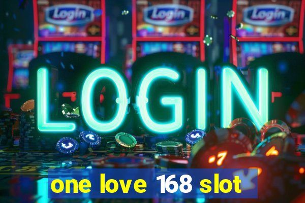 one love 168 slot