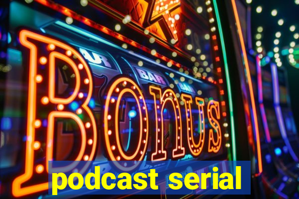 podcast serial