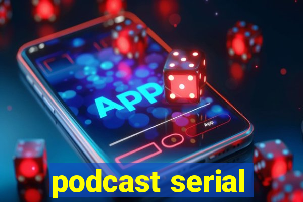 podcast serial