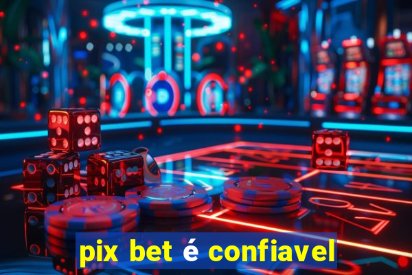 pix bet é confiavel