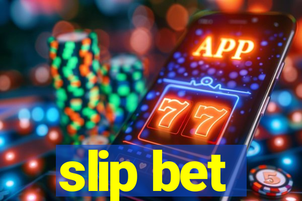 slip bet