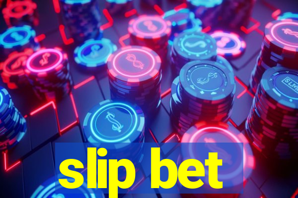 slip bet