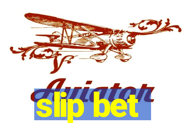 slip bet