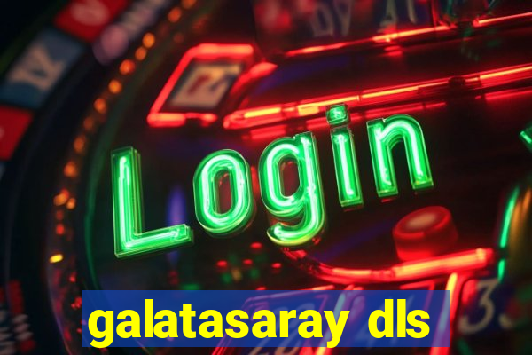 galatasaray dls