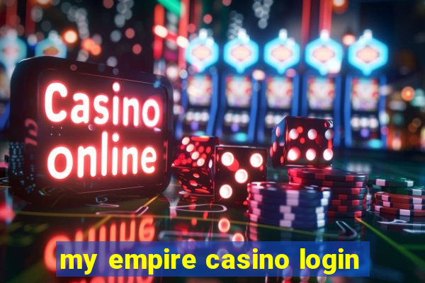 my empire casino login