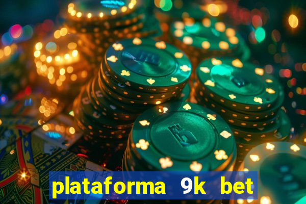 plataforma 9k bet paga mesmo