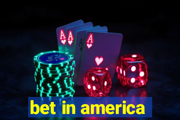 bet in america