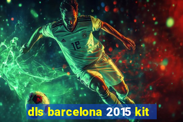 dls barcelona 2015 kit