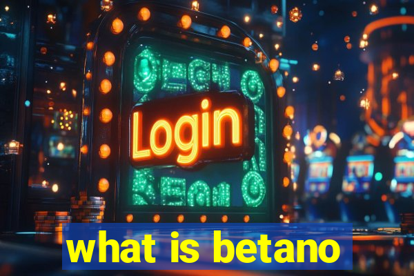 what is betano