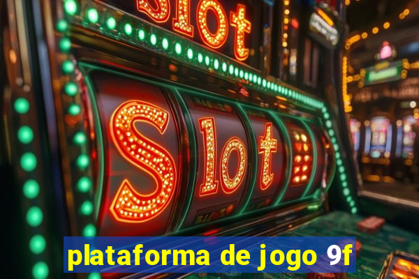 plataforma de jogo 9f