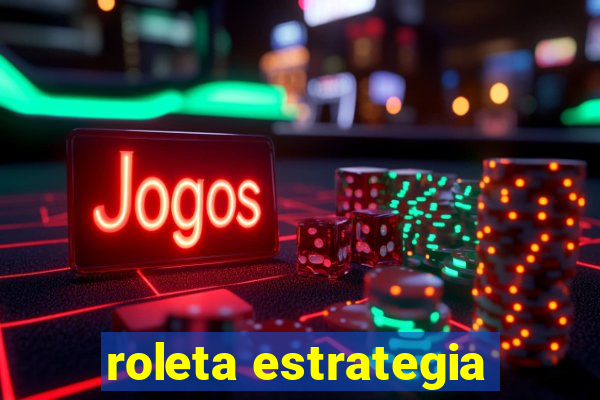 roleta estrategia