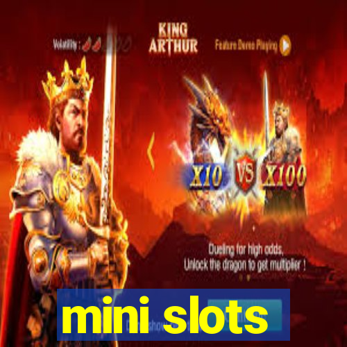 mini slots