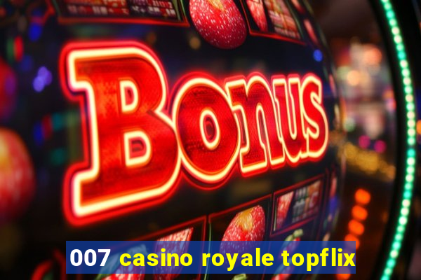 007 casino royale topflix