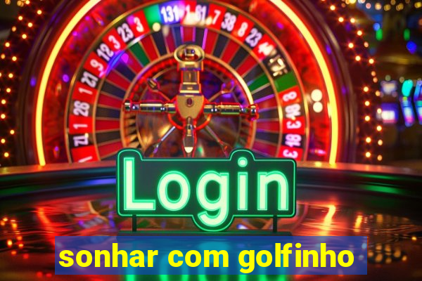 sonhar com golfinho