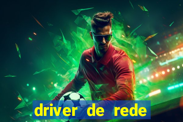 driver de rede windows 7 32 bits