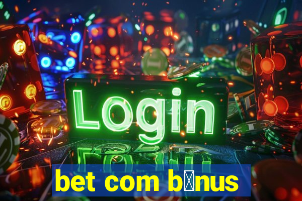 bet com b么nus