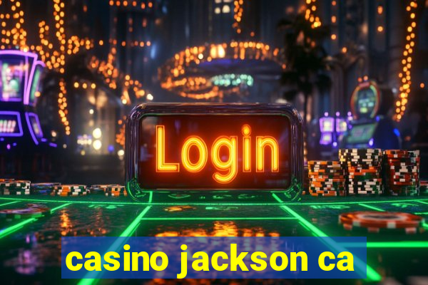 casino jackson ca