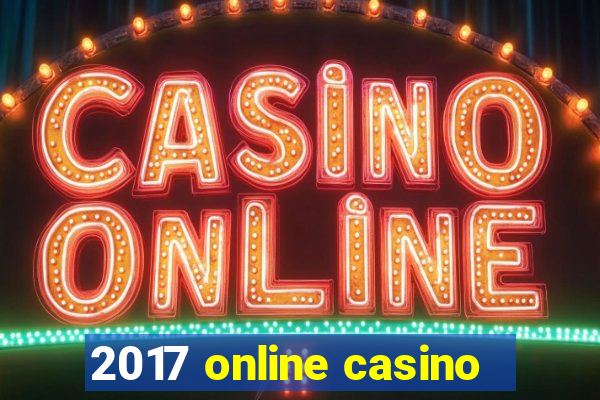 2017 online casino