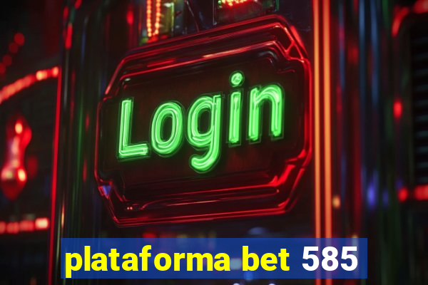 plataforma bet 585