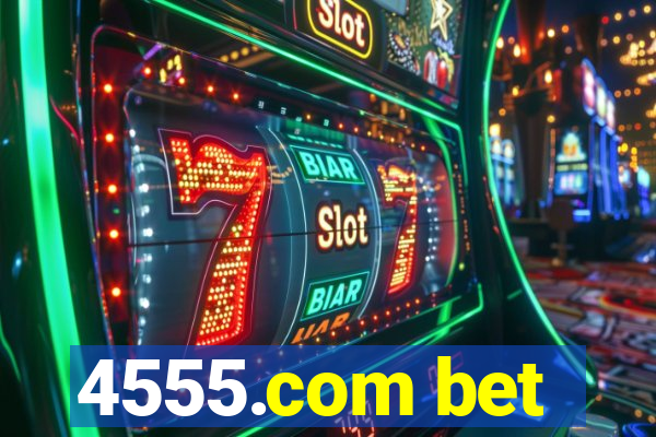 4555.com bet