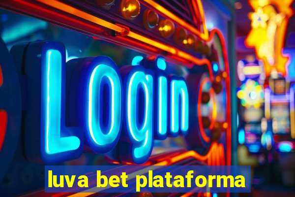 luva bet plataforma