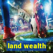 land wealth