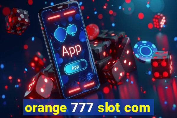 orange 777 slot com