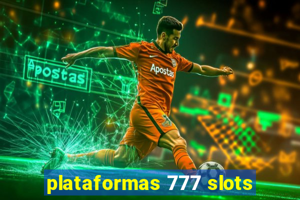 plataformas 777 slots