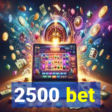 2500 bet