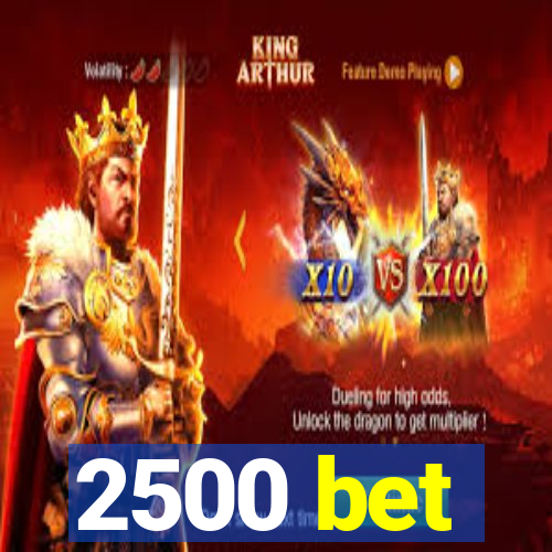 2500 bet