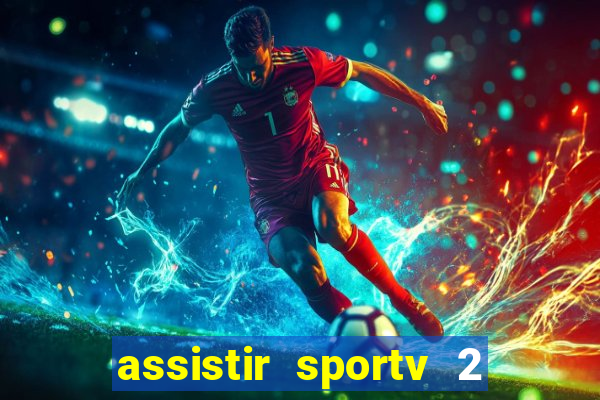 assistir sportv 2 ao vivo futemax