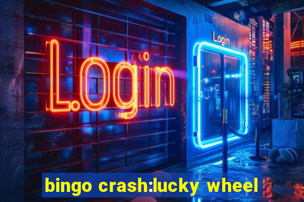 bingo crash:lucky wheel