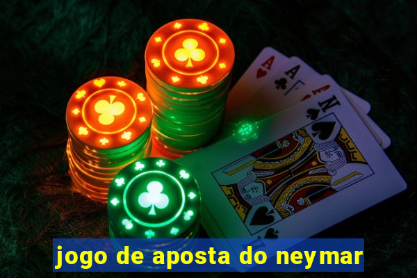 jogo de aposta do neymar