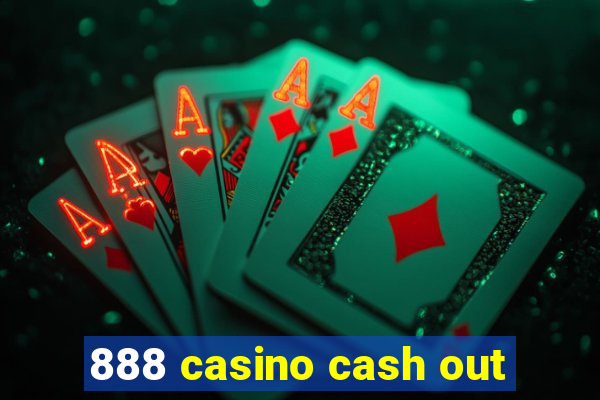 888 casino cash out