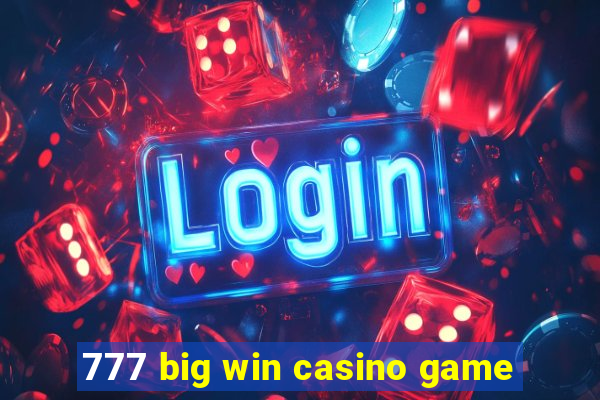 777 big win casino game