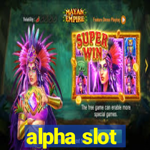 alpha slot