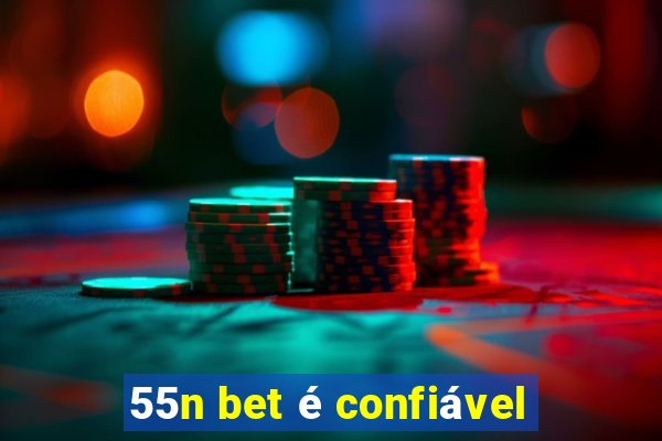 55n bet é confiável