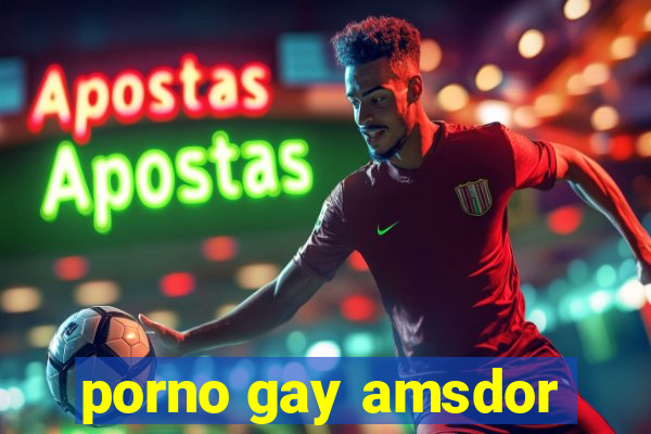 porno gay amsdor