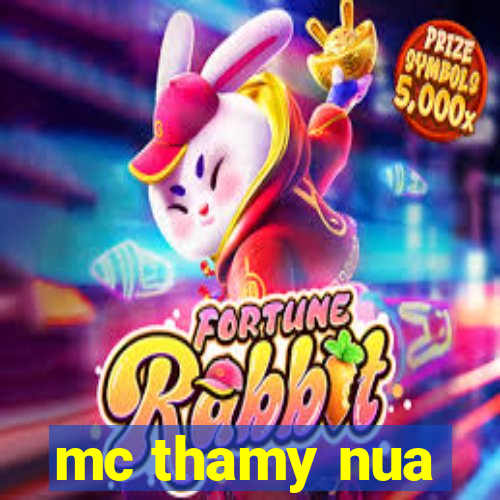 mc thamy nua