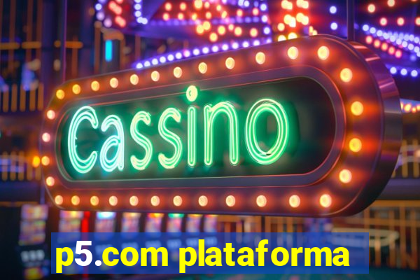 p5.com plataforma