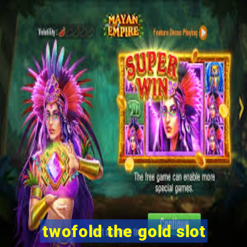 twofold the gold slot