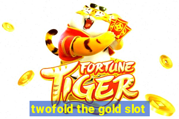 twofold the gold slot