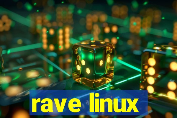 rave linux