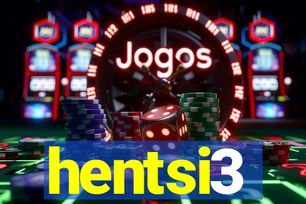 hentsi3