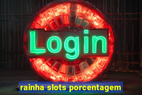 rainha slots porcentagem