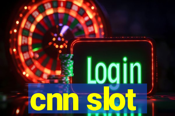 cnn slot