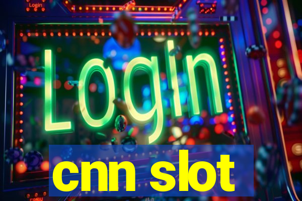 cnn slot