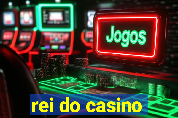 rei do casino